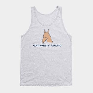 Quit Horsin' Around Tank Top